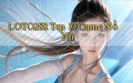 loto288 top 10 game nổ hũ