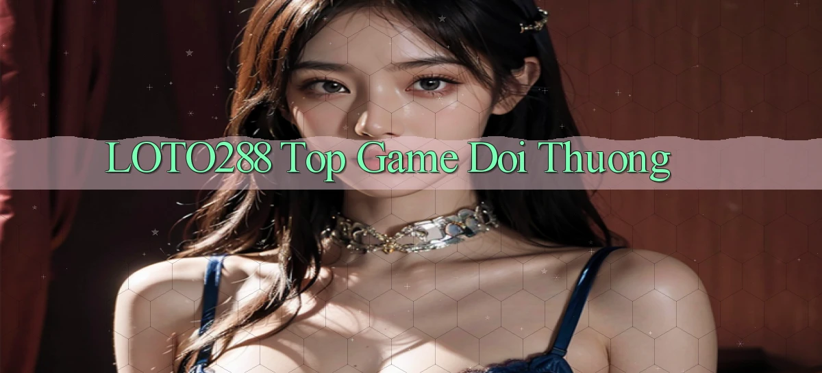 loto288 top game doi thuong