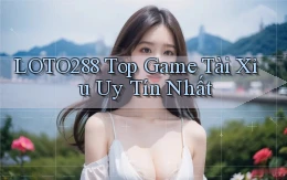 loto288 top game tài xỉu uy tín nhất
