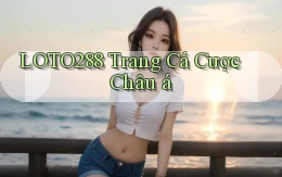 loto288 trang cá cược châu á