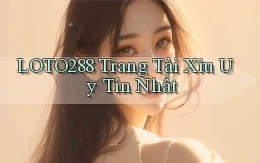 loto288  trang tài xỉu uy tín nhất