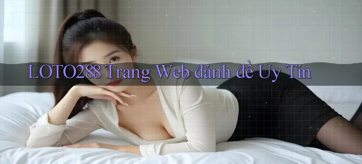 loto288   Ứng Dụng Game   Cập Nhật Tải Xuống