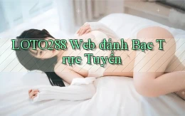 loto288 web đánh bạc trực tuyến