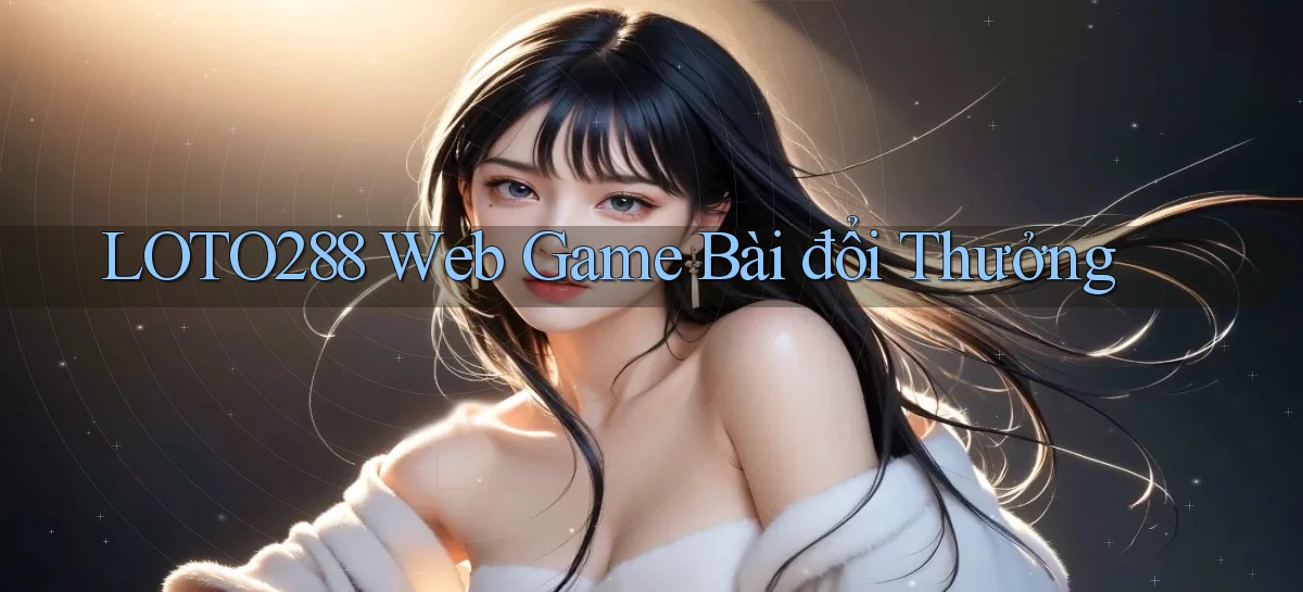 loto288 web game bài đổi thưởng