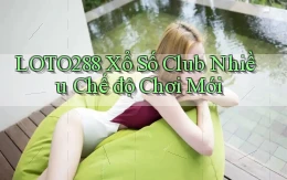 loto288  xổ số club nhiều chế độ chơi mới