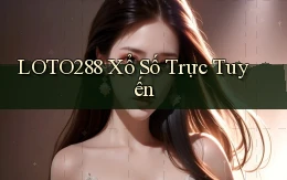 loto288 Xổ số trực tuyến