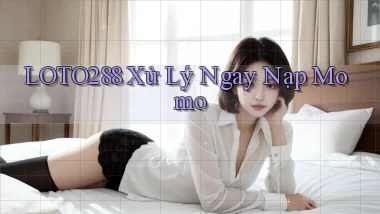 loto288 xử lý ngay nạp momo
