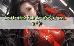 loto288 xử lý ngay scan qr