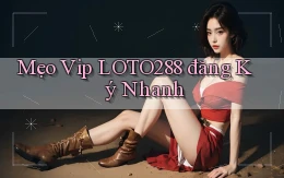 mẹo vip loto288 đăng ký nhanh