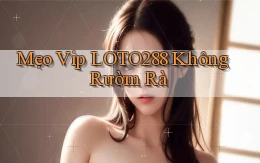 mẹo vip loto288 không rườm rà