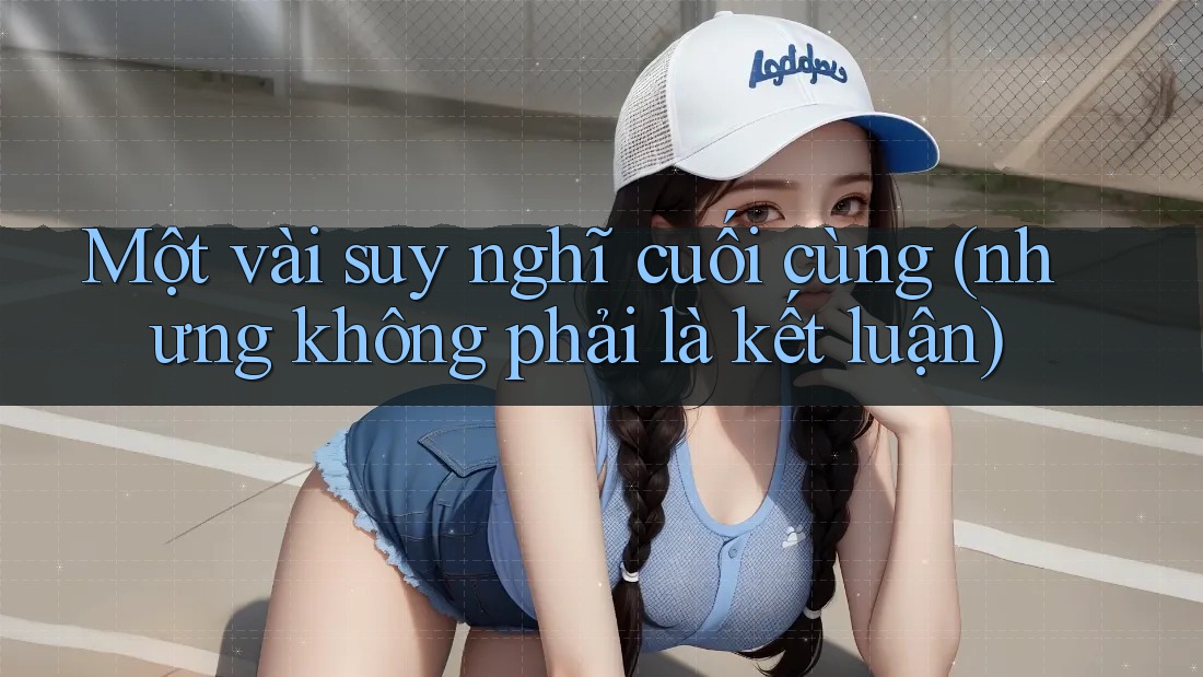 Một vài suy nghĩ cuối cùng (nhưng không phải là kết luận)
