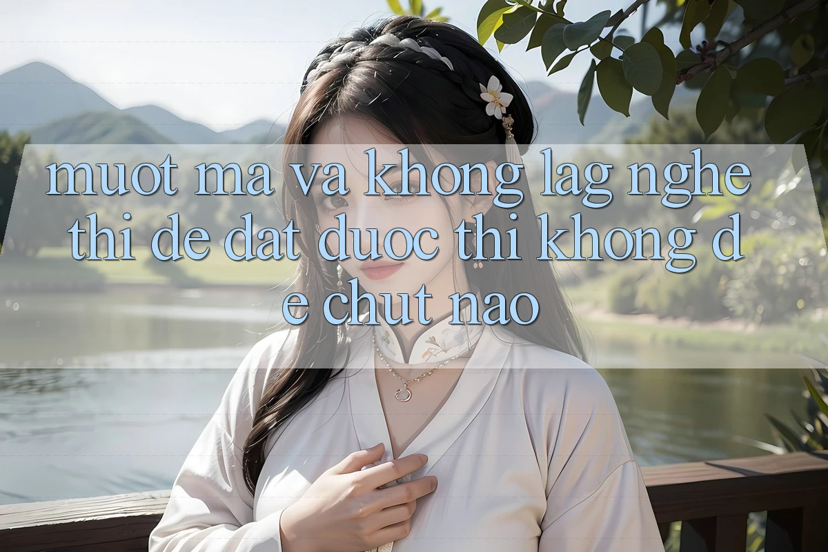 “Mượt Mà” và “Không Lag” – Nghe Thì Dễ, Đạt Được Thì Không Dễ Chút Nào