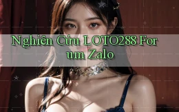nghiên cứu loto288 forum zalo