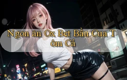 ngon ăn ox bet bầu cua tôm cá