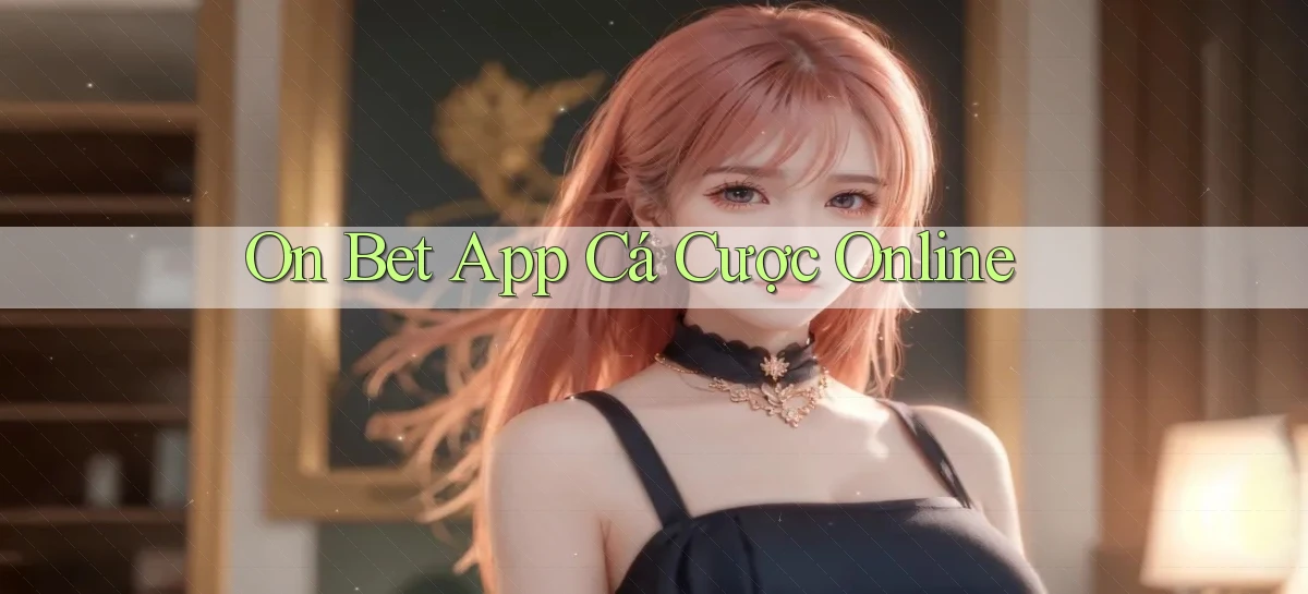 on bet app cá cược online