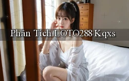 phân tích loto288 kqxs