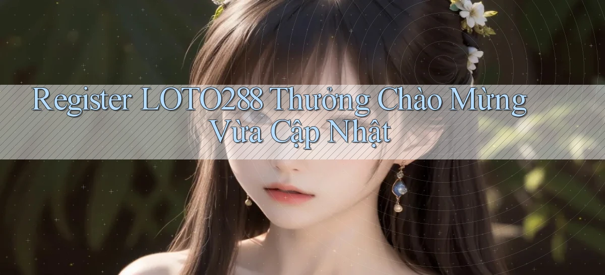 loto288   Ứng Dụng Game   Cập Nhật Tải Xuống