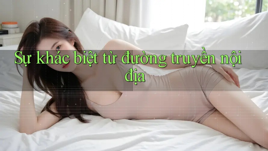 Sự khác biệt từ đường truyền nội địa