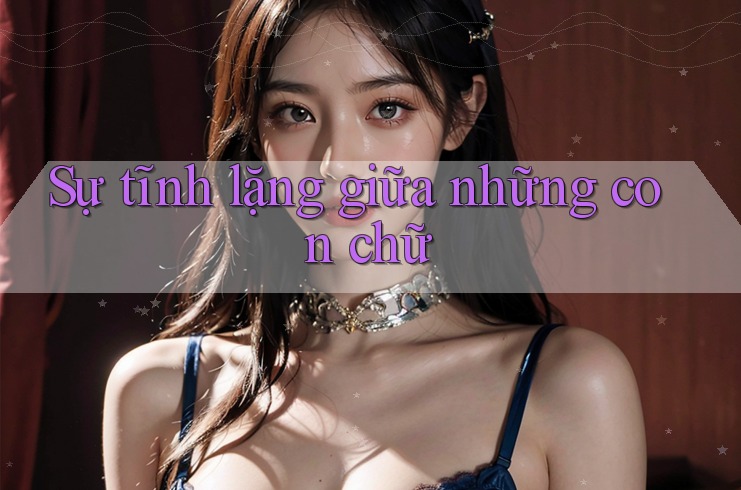 Sự tĩnh lặng giữa những con chữ