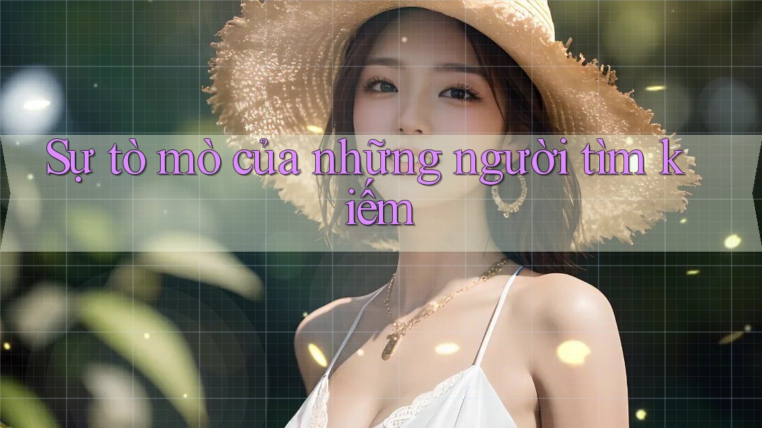 Sự tò mò của những người tìm kiếm
