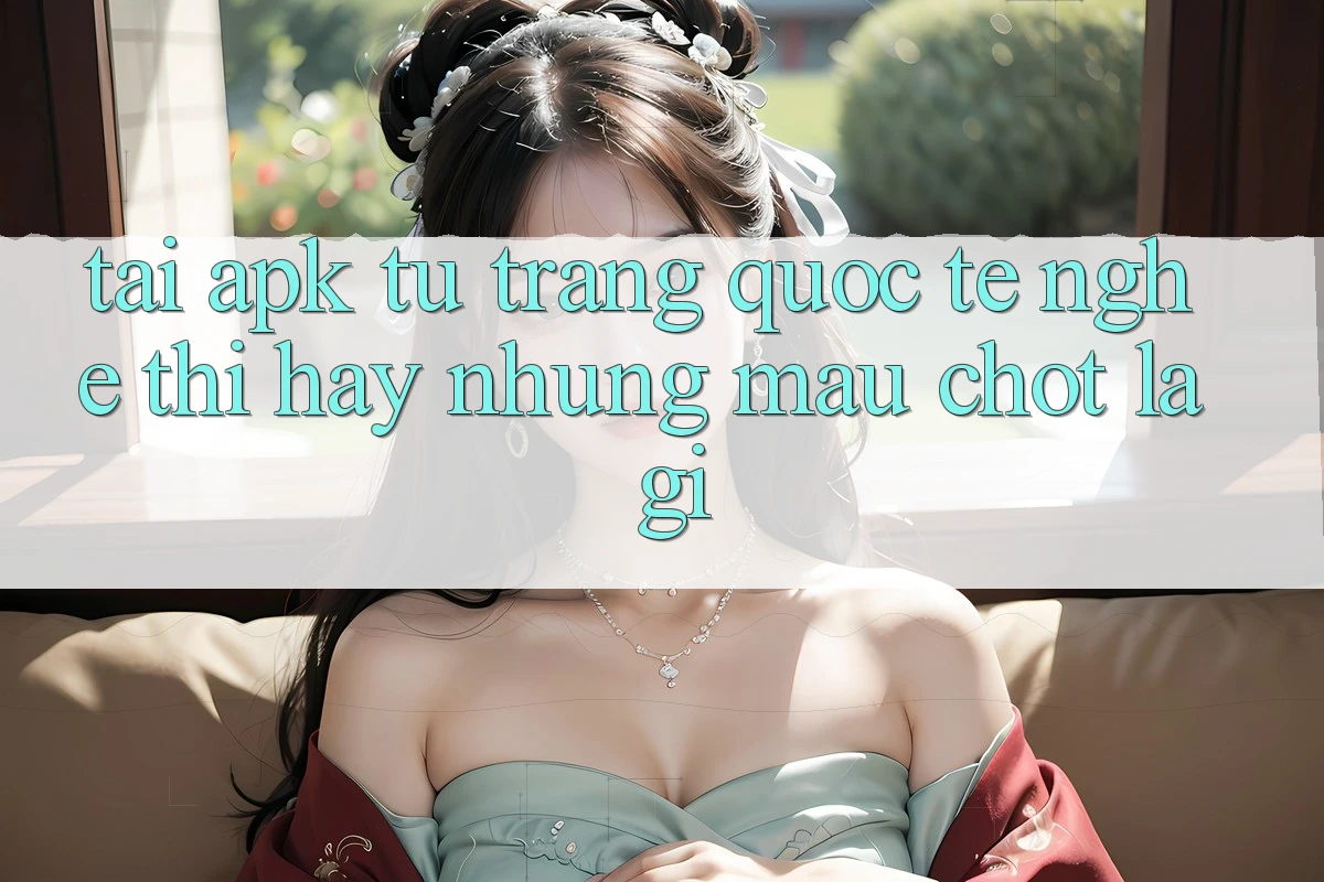 “Tải APK Từ Trang Quốc Tế” Nghe Thì Hay, Nhưng Mấu Chốt Là Gì?