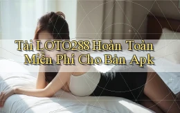 tải loto288 hoàn toàn miễn phí cho bản apk
