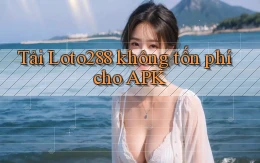 tải loto288 không tốn phí cho apk