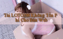 tải loto288 không tốn phí cho bản web