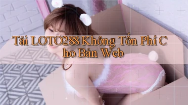 tải loto288 không tốn phí cho bản web