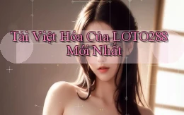 tải việt hóa của loto288 mới nhất