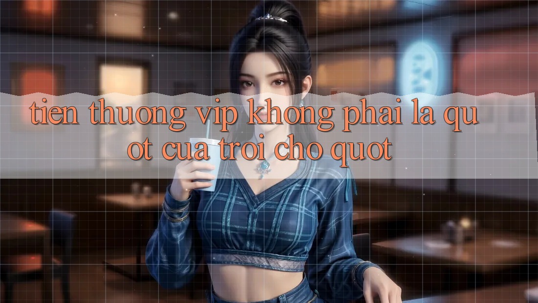 Tiền thưởng VIP không phải là " của trời cho"