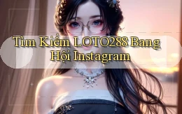tìm kiếm loto288 bang hội instagram