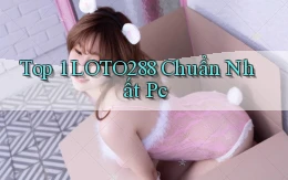top 1 loto288 chuẩn nhất pc