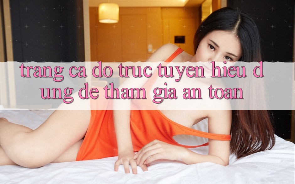 “Trang cá độ trực tuyến” – Hiểu đúng để tham gia an toàn