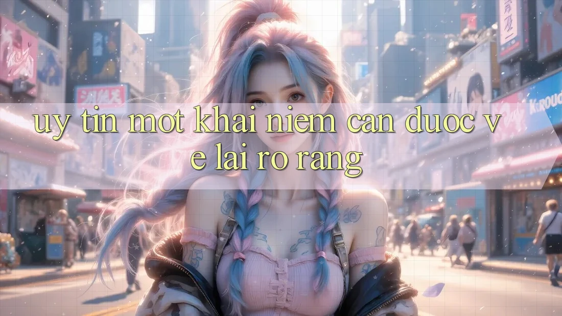 “Uy tín” – Một khái niệm cần được “vẽ” lại rõ ràng