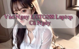 vào ngay loto288 laptop cả ngày