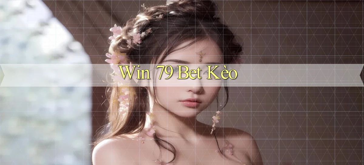 win 79 bet kèo